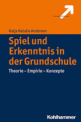 E-Book (epub) Spiel und Erkenntnis in der Grundschule von Katja Natalie Andersen