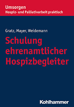 Kartonierter Einband Schulung ehrenamtlicher Hospizbegleiter von Margit Gratz, Gisela Mayer, Anke Weidemann