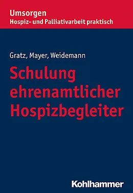 E-Book (pdf) Schulung ehrenamtlicher Hospizbegleiter von Margit Gratz, Gisela Mayer, Anke Weidemann