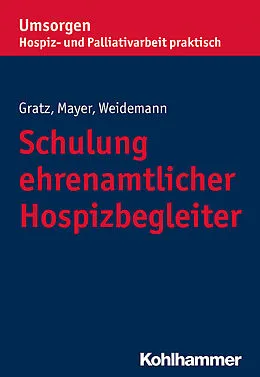 E-Book (epub) Schulung ehrenamtlicher Hospizbegleiter von Margit Gratz, Gisela Mayer, Anke Weidemann