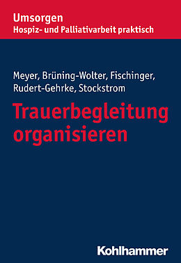 Kartonierter Einband Trauerbegleitung organisieren von Stefan Meyer, Barbara Brüning-Wolter, Esther Fischinger