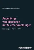 E-Book (epub) Angehörige von Menschen mit Suchterkrankungen von Michael Klein, Diana Moesgen