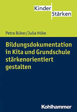 E-Book (pdf) Bildungsdokumentation in Kita und Grundschule stärkenorientiert gestalten von Petra Büker, Julia Höke