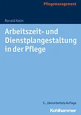 Kartonierter Einband Arbeitszeit- und Dienstplangestaltung in der Pflege von Ronald Kelm