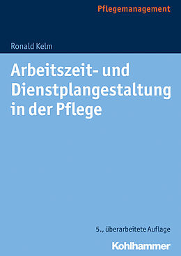 Kartonierter Einband Arbeitszeit- und Dienstplangestaltung in der Pflege von Ronald Kelm