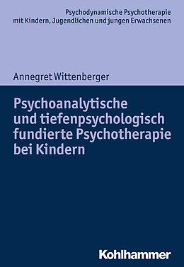 Kartonierter Einband Psychoanalytische und tiefenpsychologisch fundierte Psychotherapie bei Kindern von Annegret Wittenberger