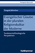 E-Book (pdf) Evangelischer Glaube in der pluralen Religionskultur der Moderne von Traugott Jähnichen