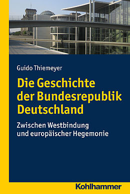 E-Book (epub) Die Geschichte der Bundesrepublik Deutschland von Guido Thiemeyer