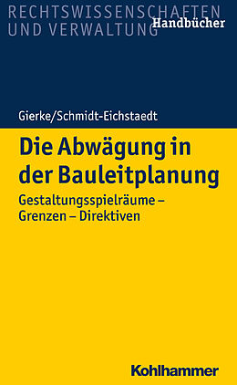 Fester Einband Die Abwägung in der Bauleitplanung von Hans-Georg Gierke, Gerd Schmidt-Eichstaedt