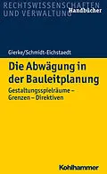 E-Book (epub) Die Abwägung in der Bauleitplanung von Hans-Georg Gierke, Gerd Schmidt-Eichstaedt