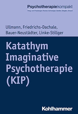 Couverture cartonnée Katathym Imaginative Psychotherapie (KIP) de Harald Ullmann, Andrea Friedrichs-Dachale, Waltraut Bauer-Neustädter
