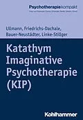 E-Book (epub) Katathym Imaginative Psychotherapie (KIP) von Harald Ullmann, Waltraut Bauer-Neustädter, Andrea Friedrichs-Dachale