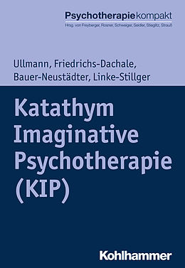 E-Book (epub) Katathym Imaginative Psychotherapie (KIP) von Harald Ullmann, Andrea Friedrichs-Dachale, Waltraut Bauer-Neustädter