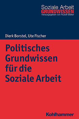 E-Book (pdf) Politisches Grundwissen für die Soziale Arbeit von Dierk Borstel, Ute Fischer