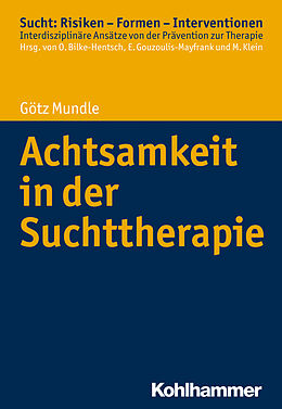 Kartonierter Einband Achtsamkeit in der Suchttherapie von Götz Mundle