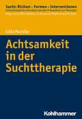 E-Book (pdf) Achtsamkeit in der Suchttherapie von Götz Mundle
