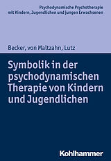 E-Book (epub) Symbolik in der psychodynamischen Therapie von Kindern und Jugendlichen von Evelyn-Christina Becker, Gabriele von Maltzahn, Christiane Lutz