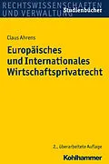 E-Book (epub) Europäisches und Internationales Wirtschaftsprivatrecht von Claus Ahrens