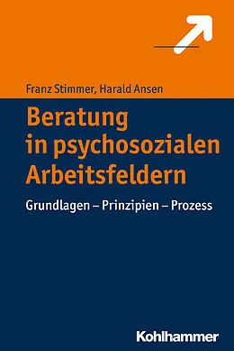 E-Book (epub) Beratung in psychosozialen Arbeitsfeldern von Franz Stimmer, Harald Ansen