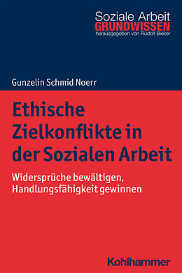 E-Book (epub) Ethische Zielkonflikte in der Sozialen Arbeit von Gunzelin Schmid Noerr