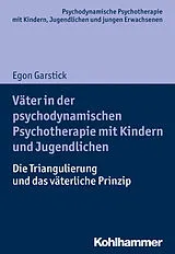 E-Book (epub) Väter in der psychodynamischen Psychotherapie mit Kindern und Jugendlichen von Egon Garstick