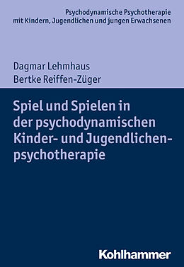 Kartonierter Einband Spiel und Spielen in der psychodynamischen Kinder- und Jugendlichenpsychotherapie von Dagmar Lehmhaus, Bertke Reiffen-Züger