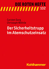 Kartonierter Einband Der Sicherheitstrupp im Atemschutzeinsatz von Carsten Sorg, Christoph Wöhrle