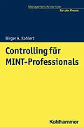 E-Book (epub) Controlling für MINT-Professionals von Birger A. Kohlert