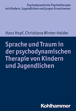 Kartonierter Einband Sprache und Traum in der psychodynamischen Therapie von Kindern und Jugendlichen von Hans Hopf, Christiane Winter-Heider