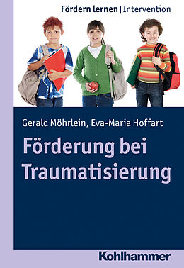 Kartonierter Einband Förderung bei Traumatisierung von Gerald Möhrlein, Eva-Maria Hoffart