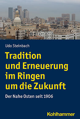 Kartonierter Einband Tradition und Erneuerung im Ringen um die Zukunft von Udo Steinbach