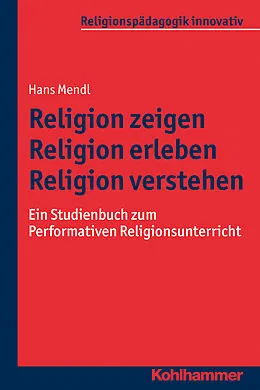 E-Book (pdf) Religion zeigen - Religion erleben - Religion verstehen von Hans Mendl
