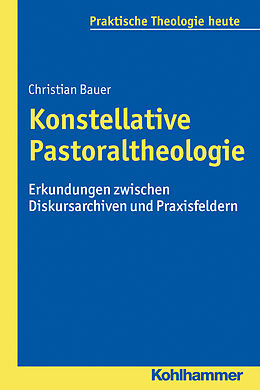 Kartonierter Einband Konstellative Pastoraltheologie von Christian Bauer