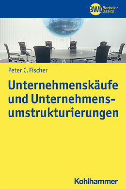 Kartonierter Einband Unternehmenskäufe und Unternehmensumstrukturierungen von Peter C. Fischer