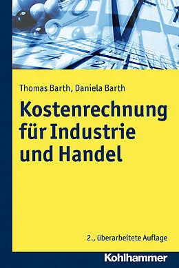 E-Book (pdf) Kosten- und Erfolgsrechnung für Industrie und Handel von Daniela Barth, Thomas Barth