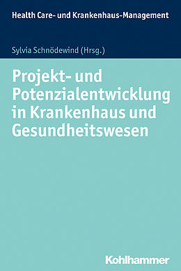 E-Book (pdf) Projekt- und Potenzialentwicklung in Krankenhaus und Gesundheitswesen von 