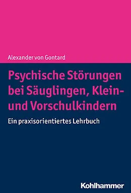 E-Book (epub) Psychische Störungen bei Säuglingen, Klein- und Vorschulkindern von Alexander von Gontard