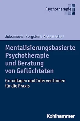 E-Book (epub) Mentalisierungsbasierte Psychotherapie und Beratung von Geflüchteten von Ljiljana Joksimovic, Veronika Bergstein, Jörg Rademacher