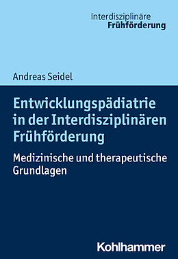 Kartonierter Einband Entwicklungspädiatrie in der Interdisziplinären Frühförderung von Andreas Seidel