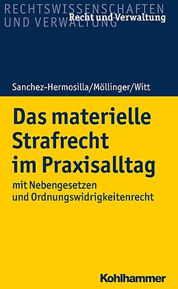 Kartonierter Einband Das materielle Strafrecht im Praxisalltag von Fernando Sanchez-Hermosilla, Claus Möllinger, Olaf Witt