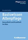 E-Book (pdf) Basiswissen Altenpflege von Annette Kulbe