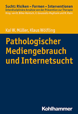 E-Book (epub) Pathologischer Mediengebrauch und Internetsucht von Kai W. Müller, Klaus Wölfling