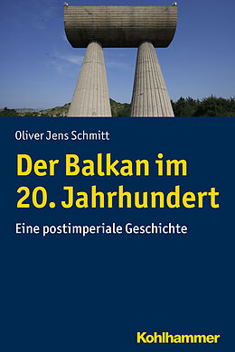 Kartonierter Einband Der Balkan im 20. Jahrhundert von Oliver Jens Schmitt