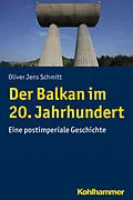 E-Book (epub) Der Balkan im 20. Jahrhundert von Oliver Jens Schmitt