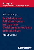 E-Book (epub) Hospizkultur und Palliativkompetenz in stationären Einrichtungen entwickeln und nachweisen von Frank Kittelberger, Erich Rösch
