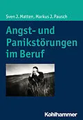 E-Book (pdf) Angst- und Panikstörungen im Beruf von Sven J. Matten, Markus J. Pausch
