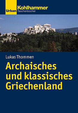 Kartonierter Einband Archaisches und klassisches Griechenland von Lukas Thommen