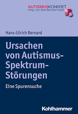 Kartonierter Einband Ursachen von Autismus-Spektrum-Störungen von Hans-Ulrich Bernard
