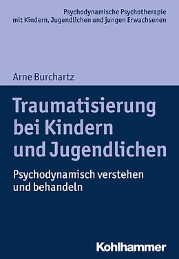 Kartonierter Einband Traumatisierung bei Kindern und Jugendlichen von Arne Burchartz