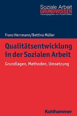 Kartonierter Einband Qualitätsentwicklung in der Sozialen Arbeit von Franz Herrmann, Bettina Müller